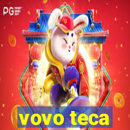 vovo teca